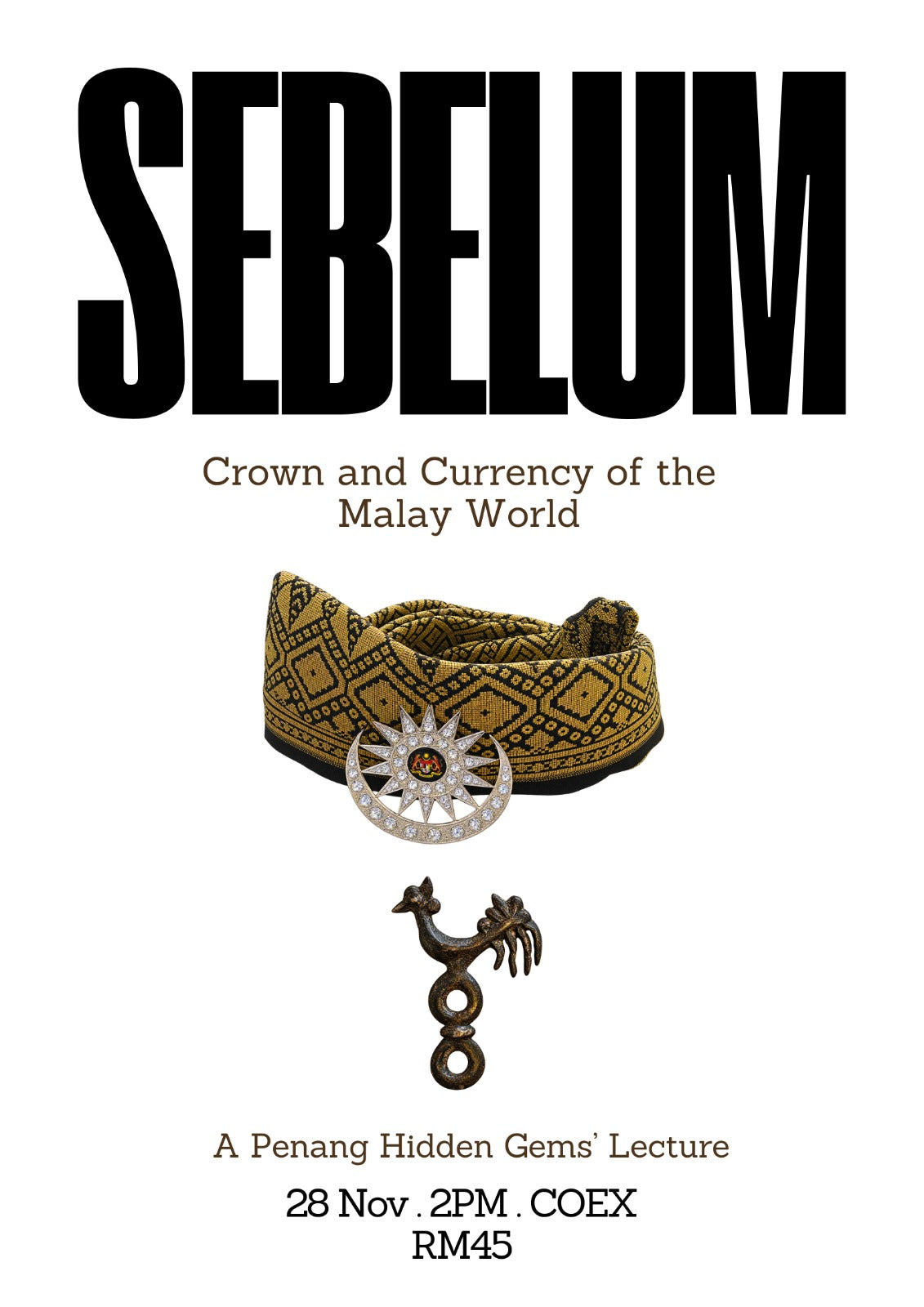 Sebelum: Crown and Currency of the Malay World poster, 28 Nov at 2 PM, COEX, RM45